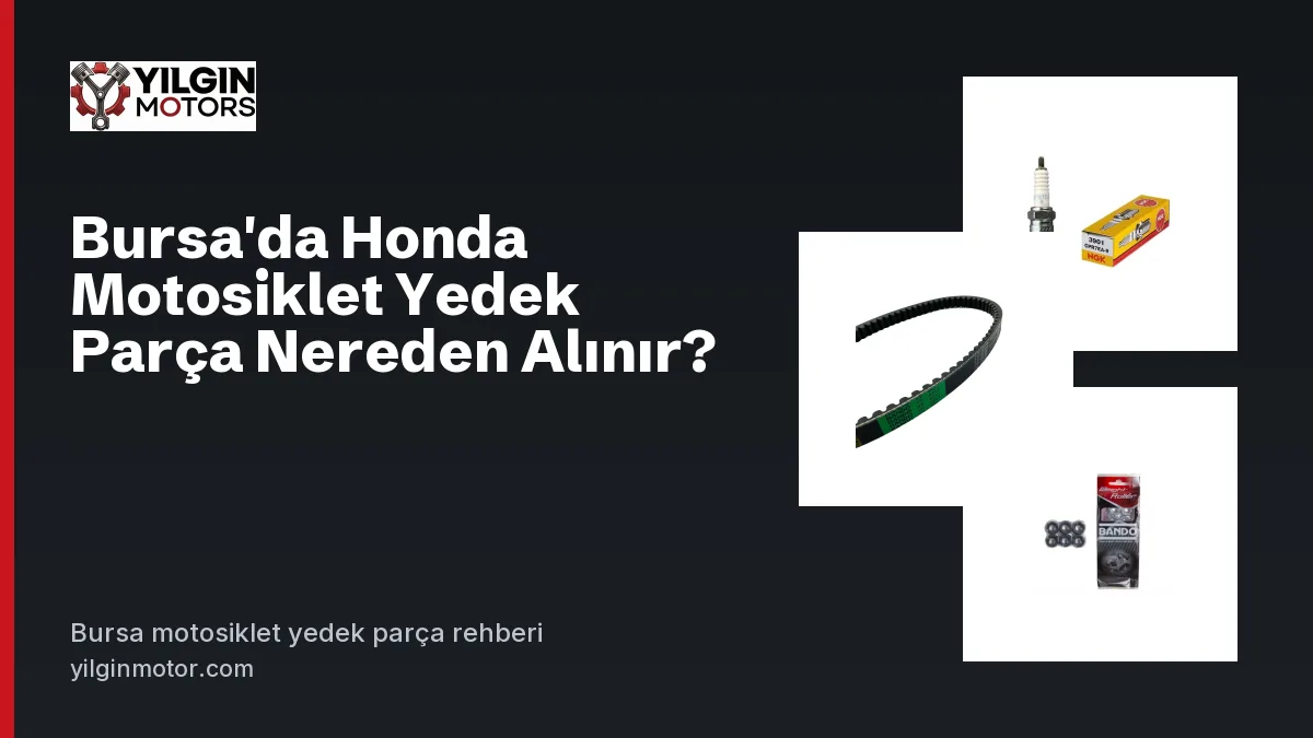 Honda scooter sarf parçaları: PCX bujisi, Bando kayış ve Dio varyatör ağırlığı